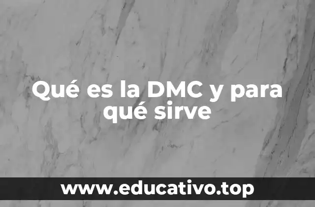 Qué es la DMC y para qué sirve
