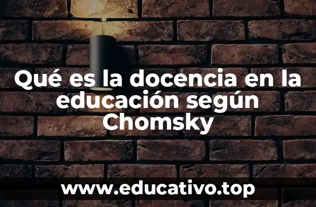 Qué es la docencia en la educación según Chomsky