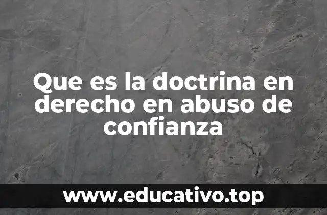 Que es la doctrina en derecho en abuso de confianza