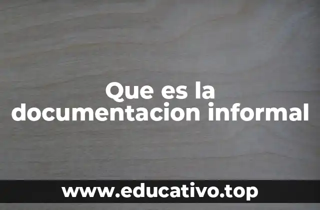 Que es la documentacion informal