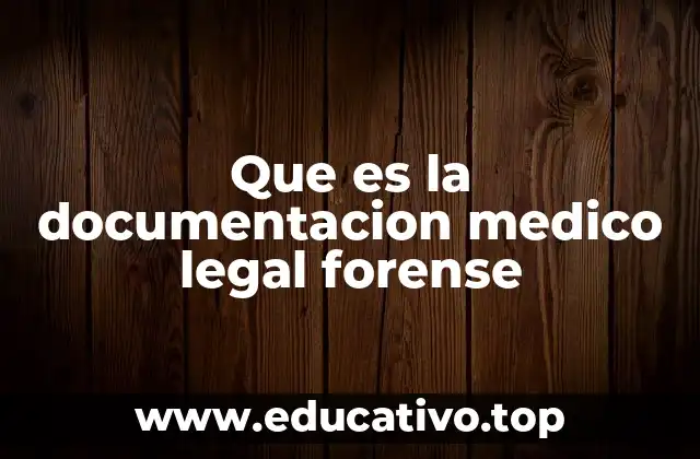 Que es la documentacion medico legal forense
