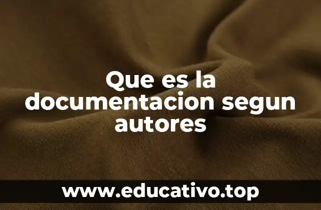 Que es la documentacion segun autores