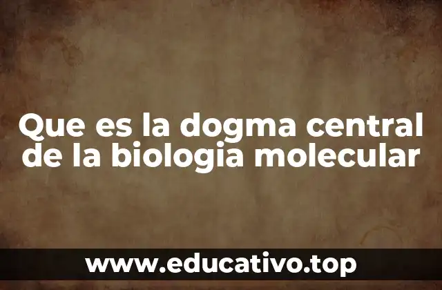 Que es la dogma central de la biologia molecular
