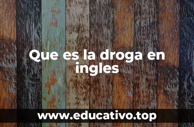 Que es la droga en ingles