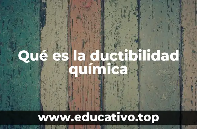 La importancia de la ductilidad en la ciencia de los materiales