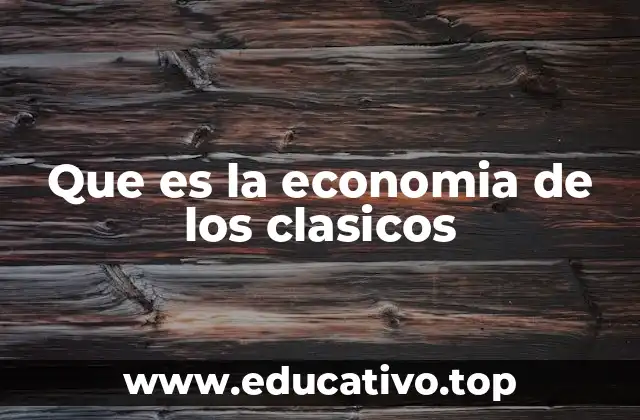 Que es la economia de los clasicos