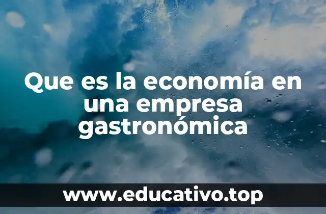 Que es la economía en una empresa gastronómica