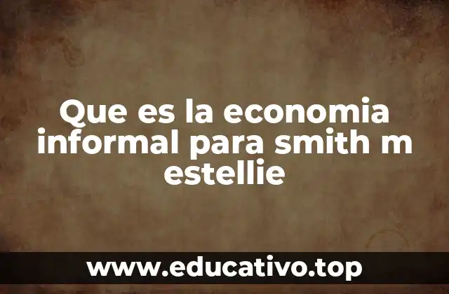 Que es la economia informal para smith m estellie
