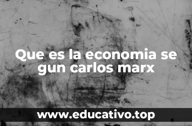 Que es la economia se gun carlos marx