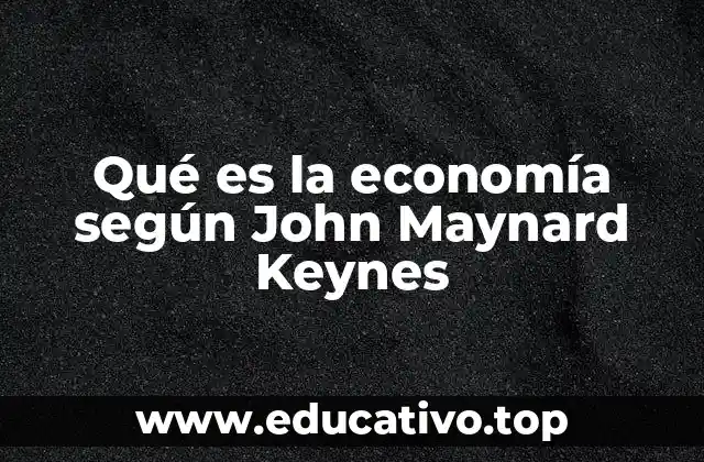 Qué es la economía según John Maynard Keynes