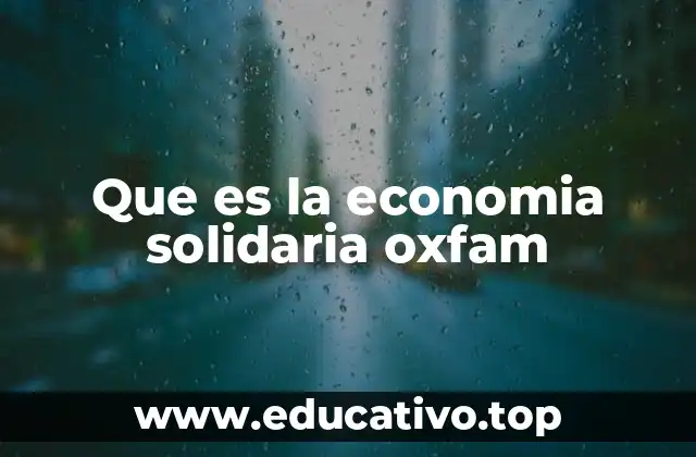Que es la economia solidaria oxfam