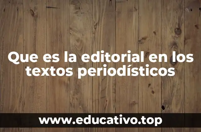 Que es la editorial en los textos periodísticos