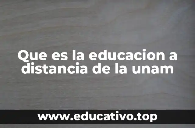 Que es la educacion a distancia de la unam
