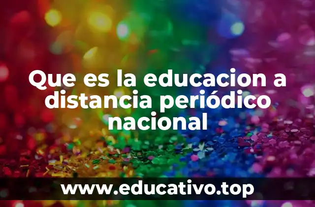 Que es la educacion a distancia periódico nacional