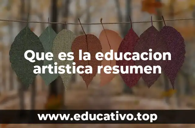 Que es la educacion artistica resumen