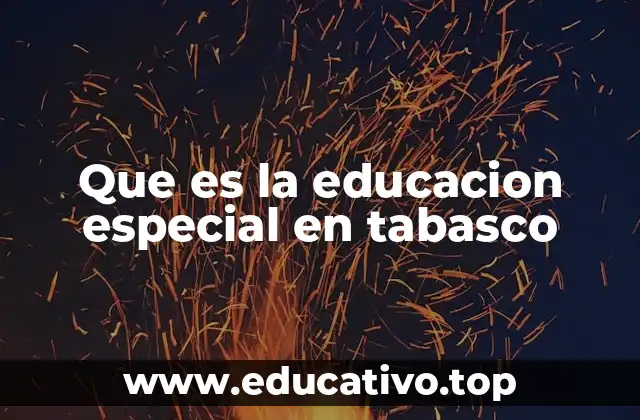 Que es la educacion especial en tabasco