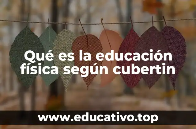 Qué es la educación física según cubertin