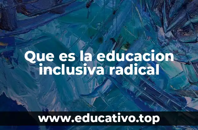 Que es la educacion inclusiva radical