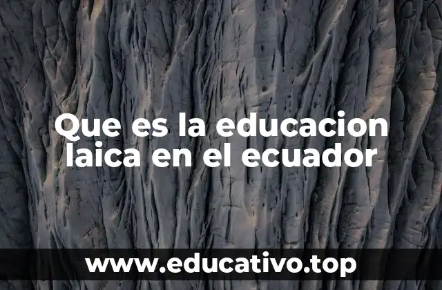 Que es la educacion laica en el ecuador