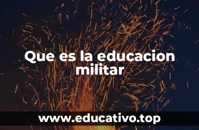 Que es la educacion militar