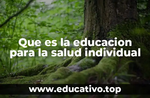 Que es la educacion para la salud individual