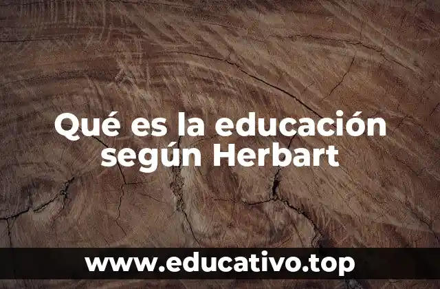 Qué es la educación según Herbart