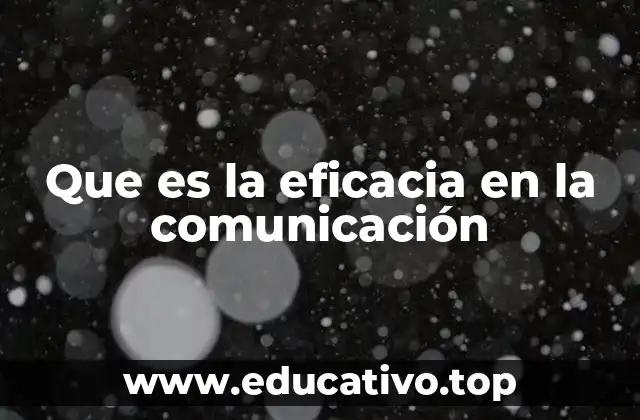 Que es la eficacia en la comunicación