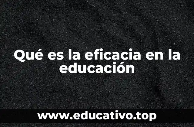 Qué es la eficacia en la educación