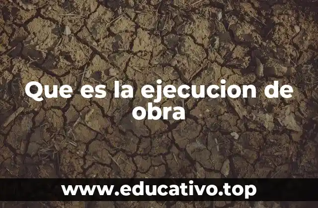Que es la ejecucion de obra