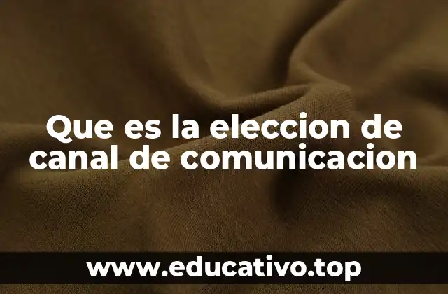 Que es la eleccion de canal de comunicacion