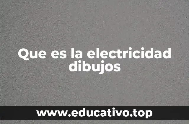 Que es la electricidad dibujos