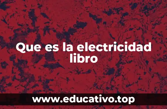 Que es la electricidad libro