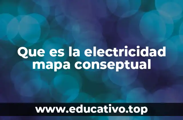 Que es la electricidad mapa conseptual