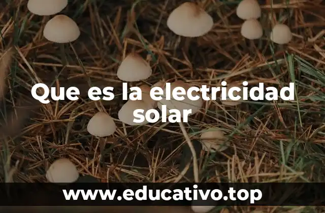 Que es la electricidad solar