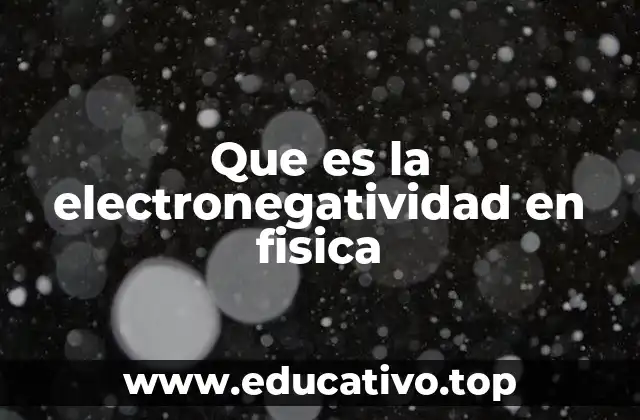 Que es la electronegatividad en fisica
