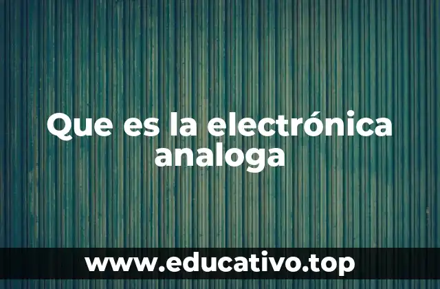 Que es la electrónica analoga