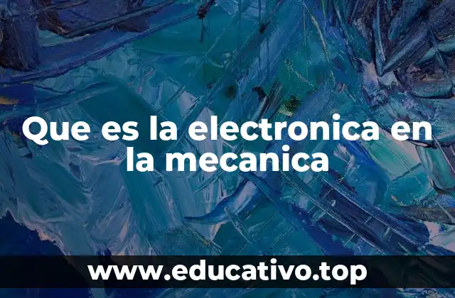 Que es la electronica en la mecanica