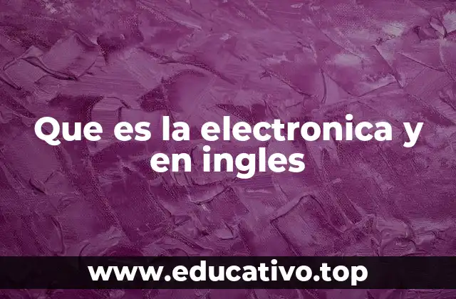 Que es la electronica y en ingles