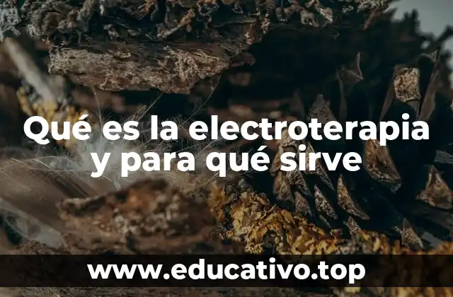 Qué es la electroterapia y para qué sirve