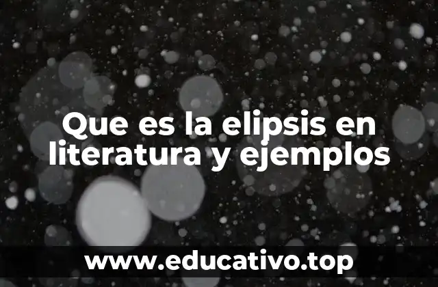 Que es la elipsis en literatura y ejemplos