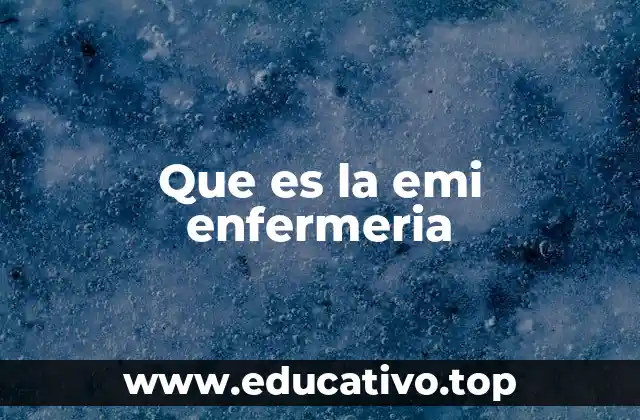 Que es la emi enfermeria