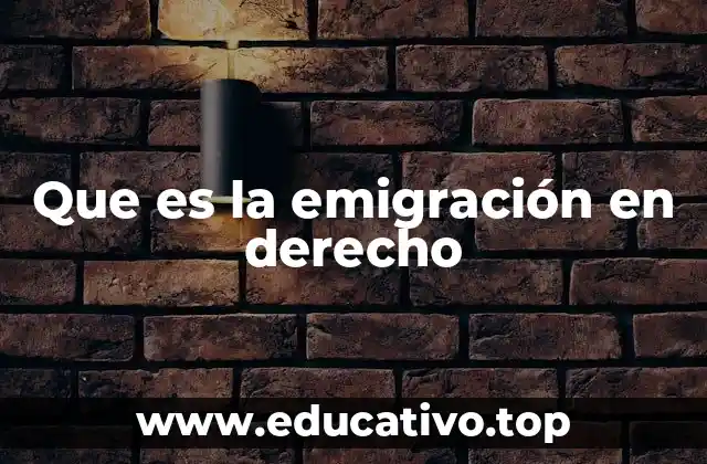 Que es la emigración en derecho