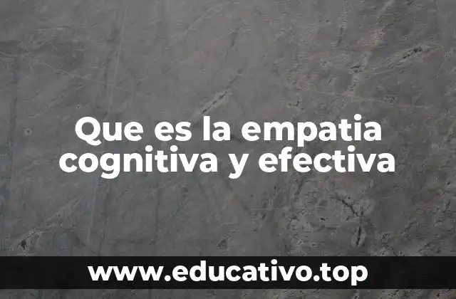 Que es la empatia cognitiva y efectiva