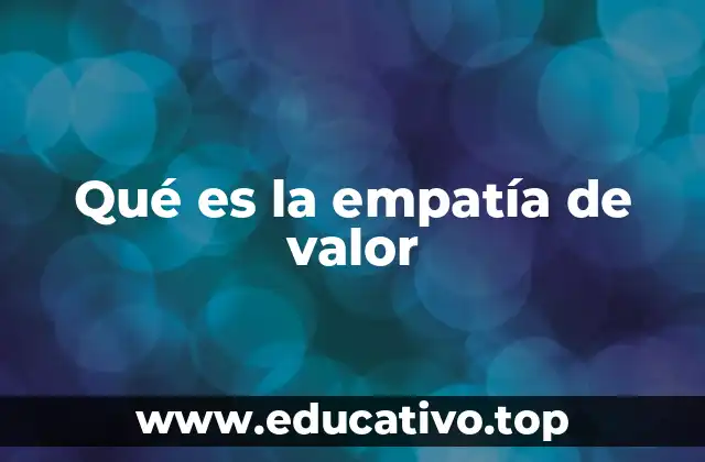 Qué es la empatía de valor