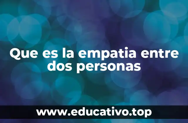 Que es la empatia entre dos personas