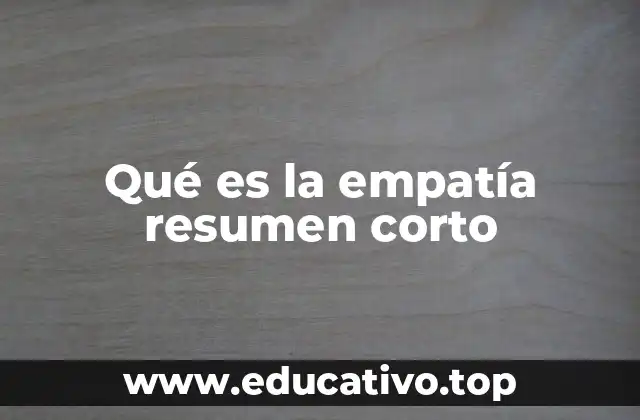 Qué es la empatía resumen corto
