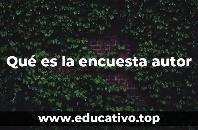 Qué es la encuesta autor