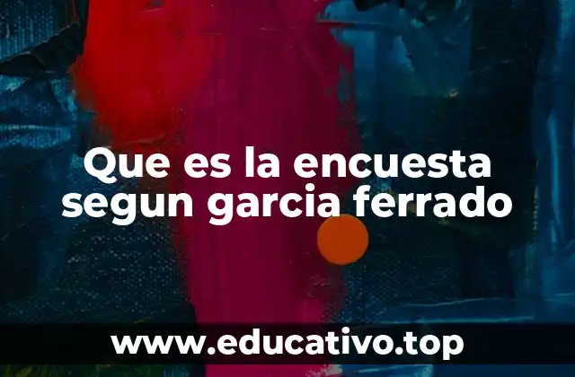 Que es la encuesta segun garcia ferrado