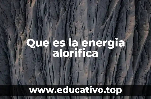 Que es la energia alorifica