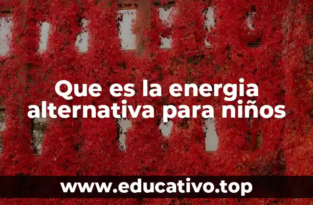 Que es la energia alternativa para niños